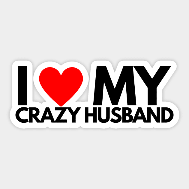 I Love My Crazy Husband Sticker by ilhamee